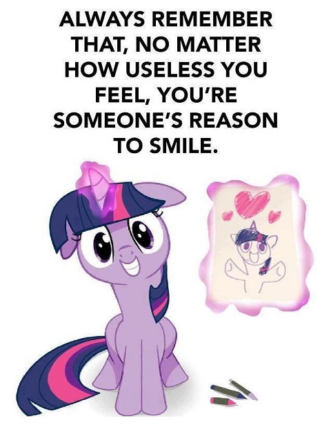 Always remember that no matter how useless you feel you're someone's reason to smile